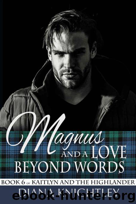 Magnus and a Love Beyond Words (Kaitlyn and the HIghlander Book 6) by Knightley Diana