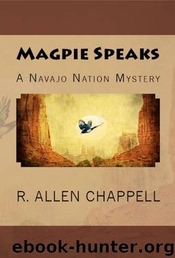Magpie Speaks: A Navajo Nation Mystery (Navajo Nation Mysteries Book 5) by R. Allen Chappell