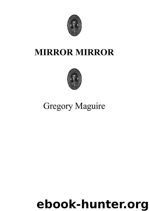 Maguire, Gregory - Mirror, Mirror by Maguire Gregory