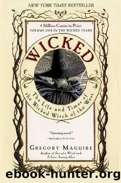 Maguire, Gregory - Wicked Years 01 - Life and Times of the Wicked Witch of the West (Wicked Years Book 1) by Gregory Maguire