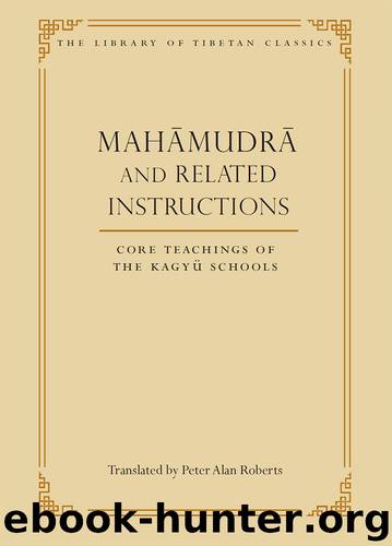 Mahāmudrā and Related Instructions by Peter Alan Roberts