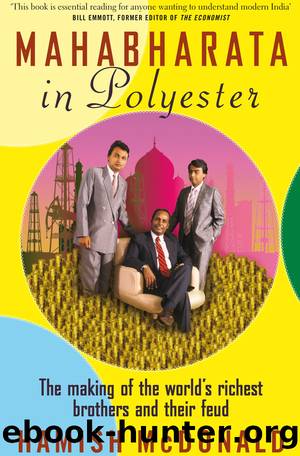 Mahabharata in Polyester: The Making of the World's Richest Brothers and Their Feud by Hamish McDonald