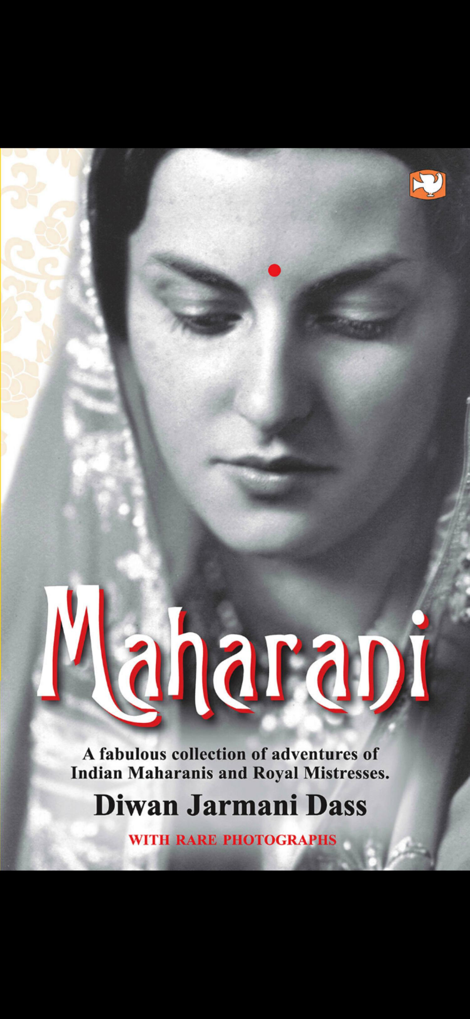 Maharani - A fabulous collection of adventures of Indian Maharanis and Royal Mistresses by Diwan Jarmani Dass