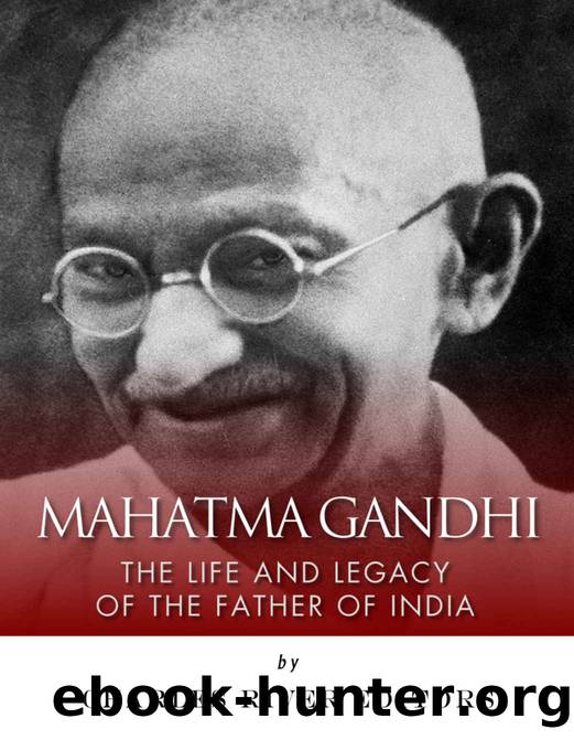 Mahatma Gandhi: The Life and Legacy of the Father of India by Charles River Editors