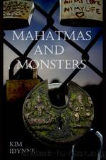 Mahatmas and Monsters by Kim Idynne