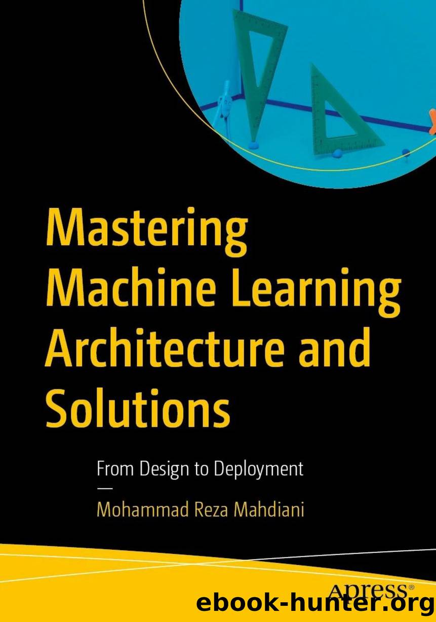 Mahdiani M.R. - Mastering Machine Learning Architecture and Solutions by 2026