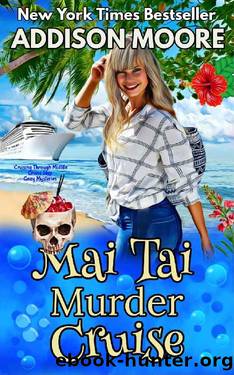 Mai Tai Murder Cruise: Cruise Ship Cozy Mysteries (Cruising Through Midlife: Cruise Ship Cozy Mysteries Book 2) by Addison Moore