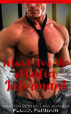 Maid For The Mafia Informant: An Instalove Possessive Alpha Romance by Flora Ferrari