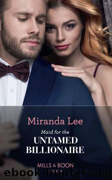 Maid For The Untamed Billionaire (Mills & Boon Modern) (Housekeeper Brides for Billionaires, Book 1) by Miranda Lee