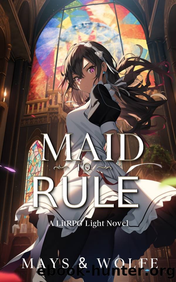 Maid To Rule: A LitRPG Light Novel by Jordan Mays & Wolfe Locke