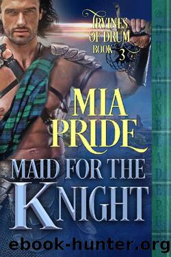 Maid for the Knight (Irvines of Drum Book 3) by Mia Pride