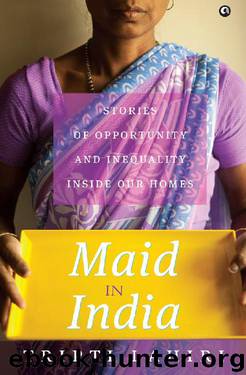 Maid in India: Stories of Inequality and Opportunity Inside Our Homes by Tripti Lahiri