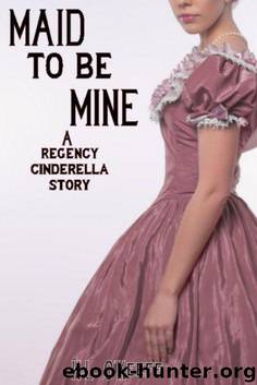 Maid to Be Mine: A Regency Cinderella Story by K.L. O'Keefe