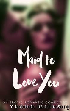 Maid to Love You by Ylana MIlls