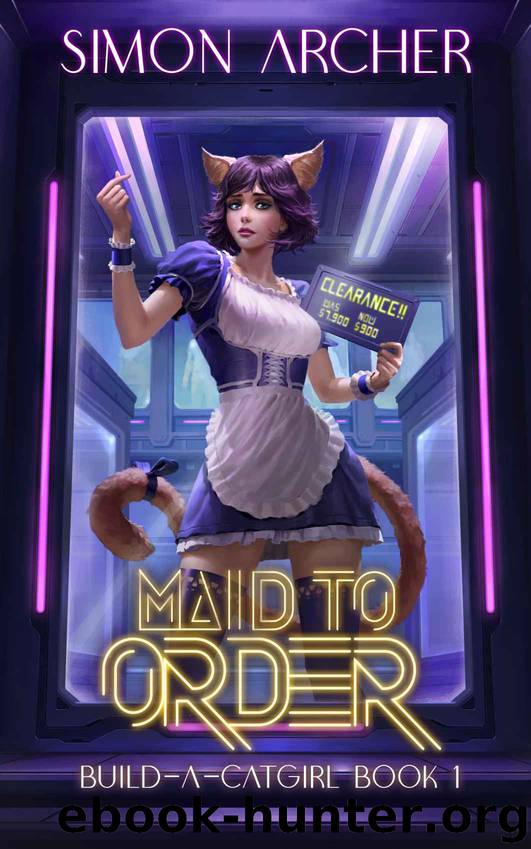 Maid to Order: A Catgirl Harem Adventure (Build-A-Catgirl Book 1) by Simon Archer