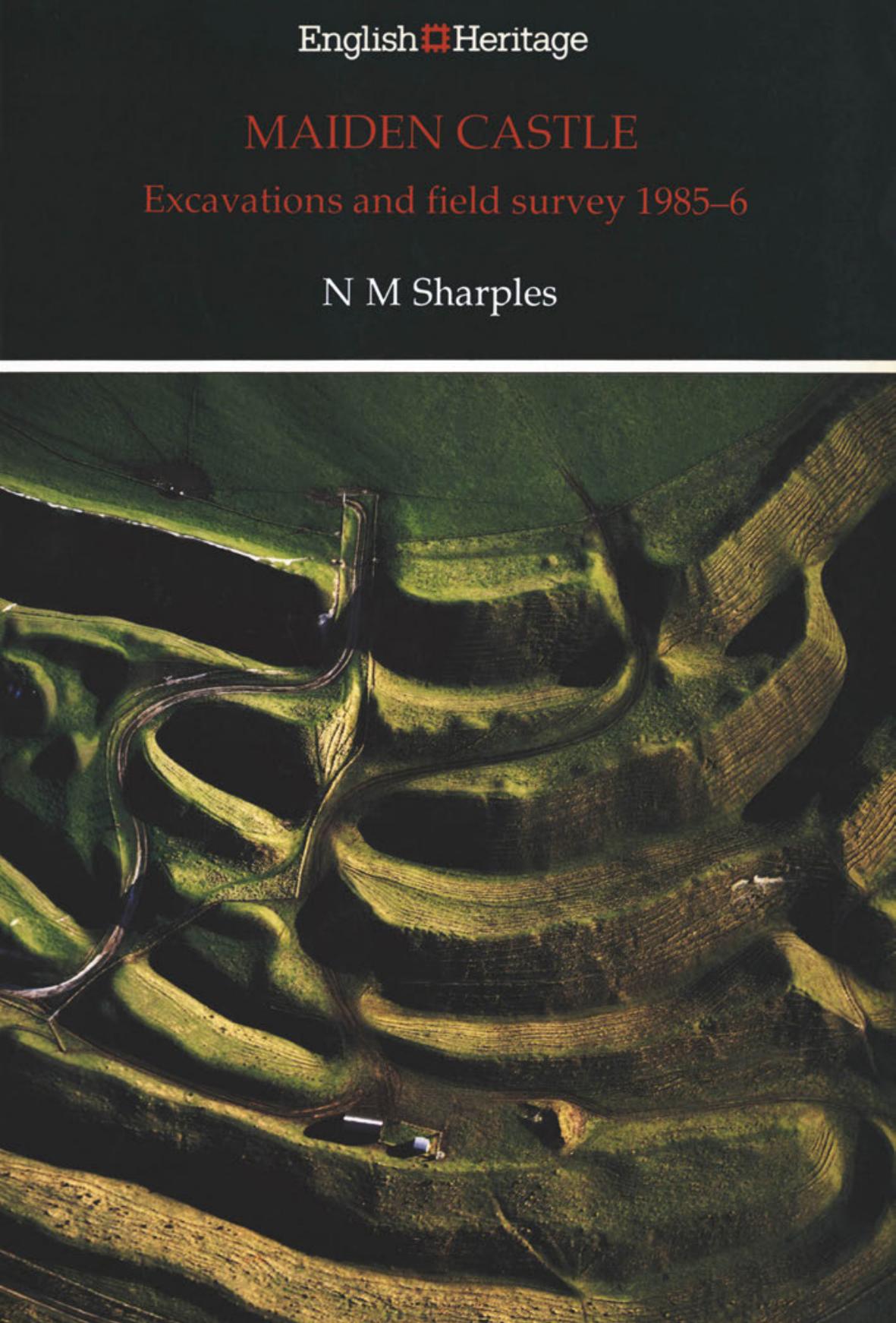 Maiden Castle: Excavations and Field Survey 1985-6 by Niall M. Sharples