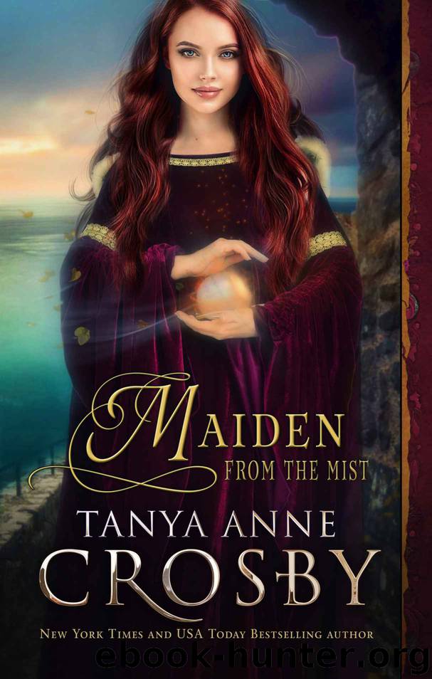 Maiden from the Mist (Guardians of the Stone Book 5) by Tanya Anne Crosby
