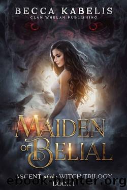 Maiden of Belial: Ascent of the Witch Trilogy by Becca Kabelis & Anne K. Whelan
