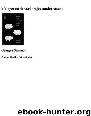 Maigret En De Varkentjes Zonder Staart by Georges Simenon