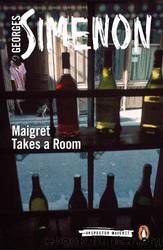 Maigret Takes a Room: Inspector Maigret #37 by Simenon Georges