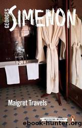 Maigret Travels: Inspector Maigret #51 by Simenon Georges