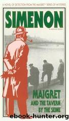 Maigret and the Tavern by The Seine by Georges Simenon