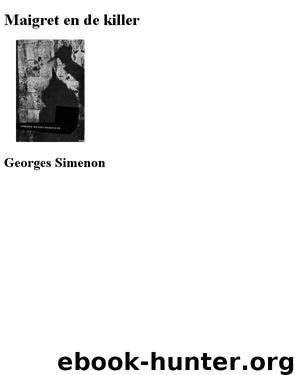 Maigret en de killer by Georges Simenon