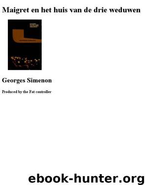 Maigret en het huis van de drie weduwen by Georges Simenon