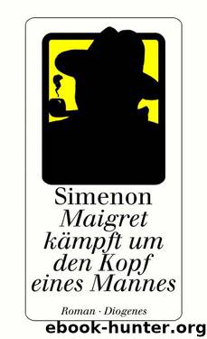 Maigret kämpft um den Kopf eines Mannes by Georges Simenon