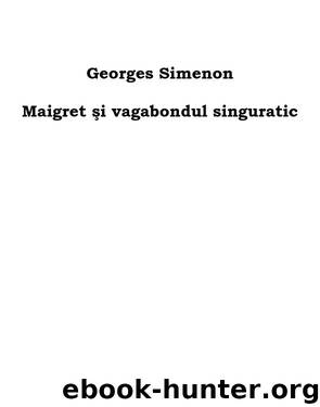 Maigret si vagabondul singuratic by Georges Simenon
