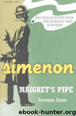 Maigret’s Pipe - Seventeen Stories by Georges Simenon