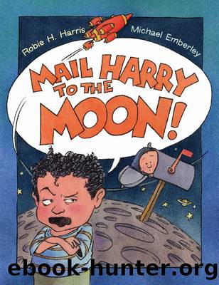 Mail Harry to the Moon by Robie H. Harris