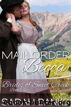 Mail Order Becca (Brides 0f Sweet Creek Book 2) by Sarah Banks