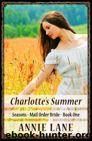 Mail Order Bride – Charlotte's Summer: Clean Sweet Western Cowboy Romance (Seasons Mail Order Brides Book 1) by Annie Lane