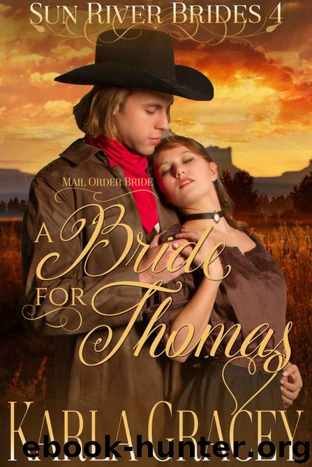 Mail Order Bride - A Bride for Thomas: Sweet Clean Inspirational Frontier Historical Western Mail Order Bride Mystery Romance (Sun River Brides Book 4) by Karla Gracey