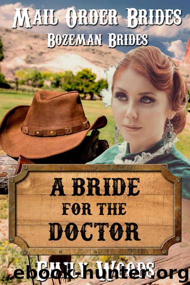 Mail Order Bride: A Bride for the Doctor (Bozeman Brides Book 4) by Emily Woods