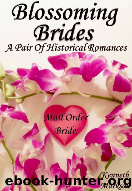 Mail Order Bride: Blossoming Brides: A Pair Of Clean Historical Mail Order Bride Western Victorian Romances (Redeemed Mail Order Brides) by Kenneth Markson