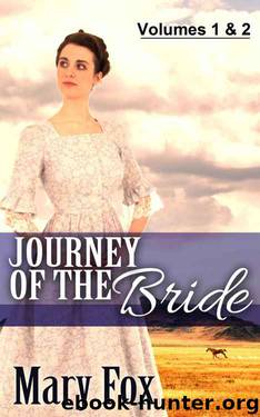 Mail Order Bride: Journey of The Bride Complete Volumes 1 and 2: A Mail Order Bride Historical Western Romance by Mary Fox