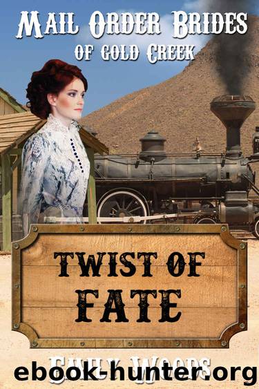 Mail Order Bride: Twist of Fate (Mail Order Brides of Gold Creek Book 4) by Emily Woods