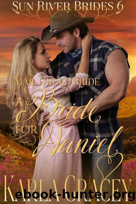 Mail Order Bride--A Bride for Daniel by Karla Gracey