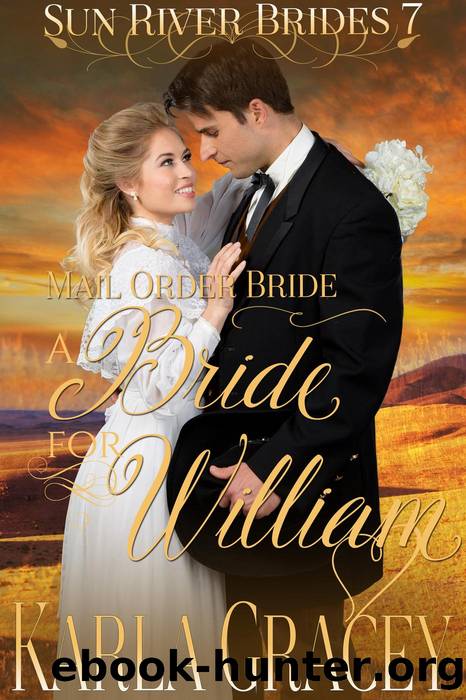 Mail Order Bride--A Bride for William by Karla Gracey