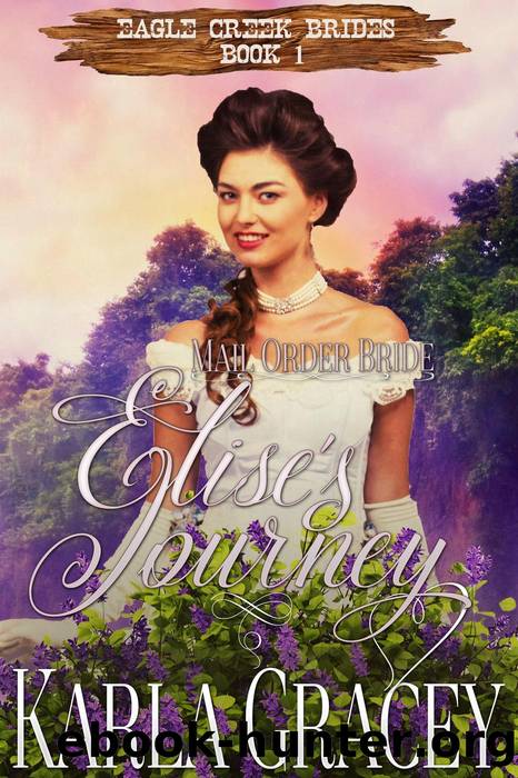 Mail Order Bride--Elise's Journey by Karla Gracey