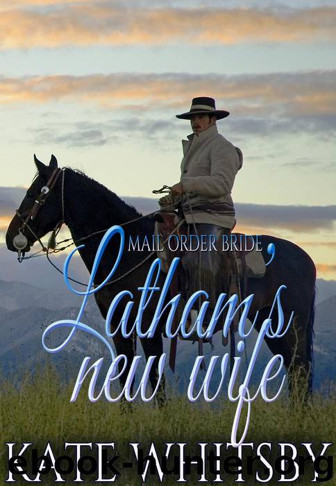 Mail Order Bride--Latham's new wife by Kate Whitsby