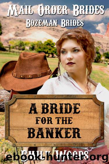Mail Order Brides: A Bride for the Banker (Bozeman Brides Book 1) by Emily Woods