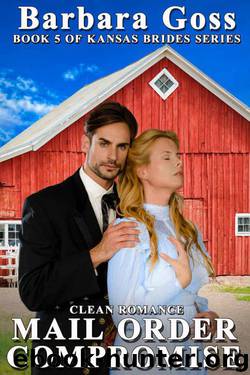 Mail Order Compromise (Kansas Brides Series #5) by Barbara Goss