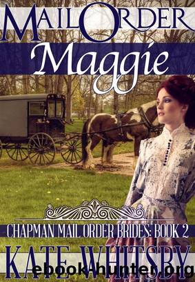 Mail Order Maggie (Chapman Mail Order Brides by Kate Whitsby