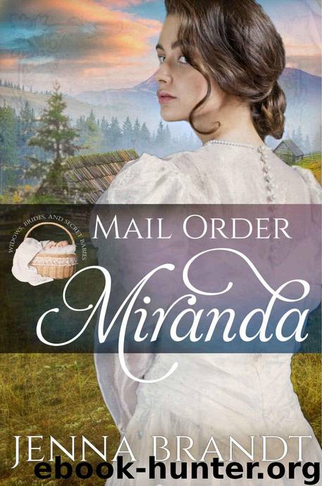 Mail Order Miranda (Widows, Brides, and Secret Babies Book 20) by Brandt Jenna