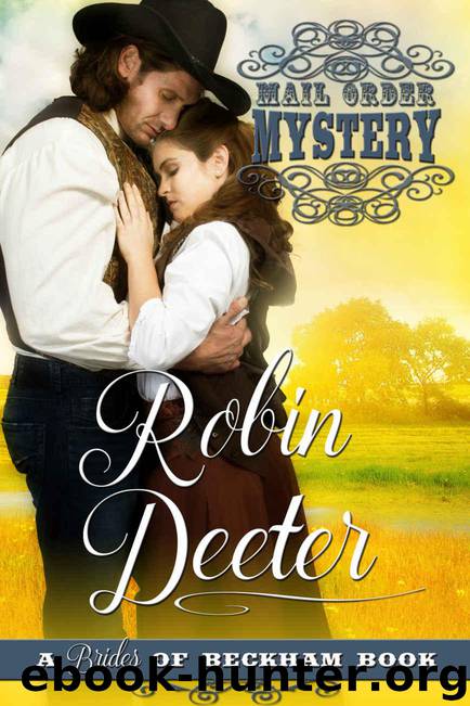 Mail Order Mystery: A Brides of Beckham Book (Chance City Series Book One) by Deeter Robin