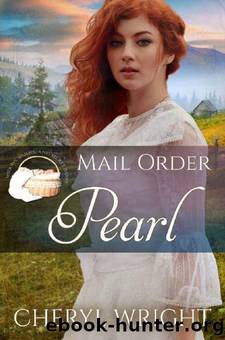 Mail Order Pearl (Widows, Brides, and Secret Babies #12) by Cheryl Wright