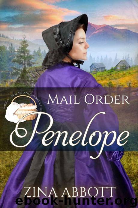Mail Order Penelope (Widows, Brides & Secret Babies Book 23) by Abbott Zina